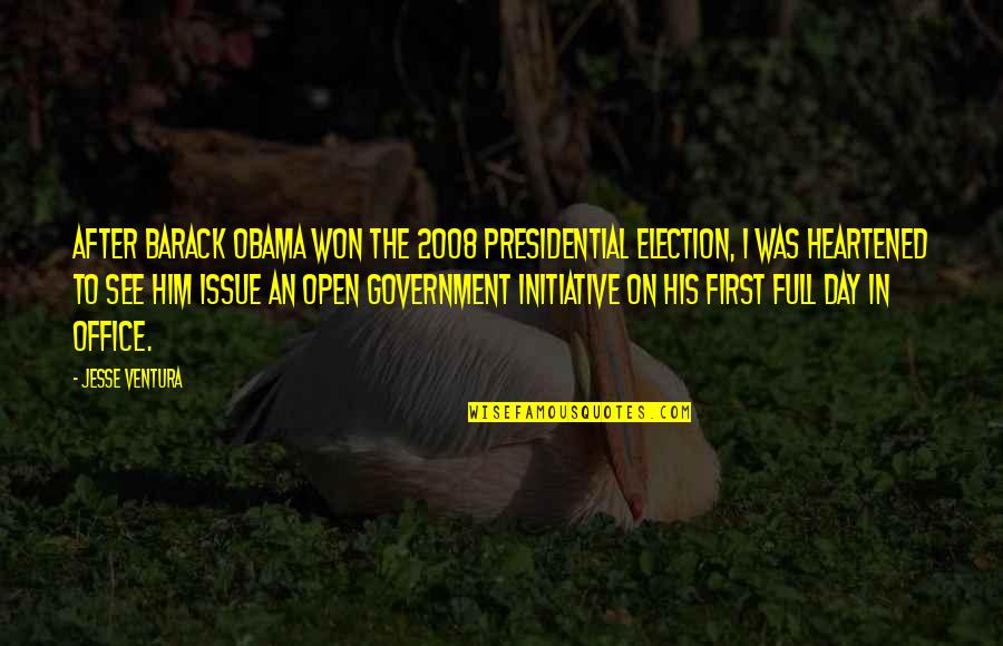 Presidential Office Quotes By Jesse Ventura: After Barack Obama won the 2008 presidential election,