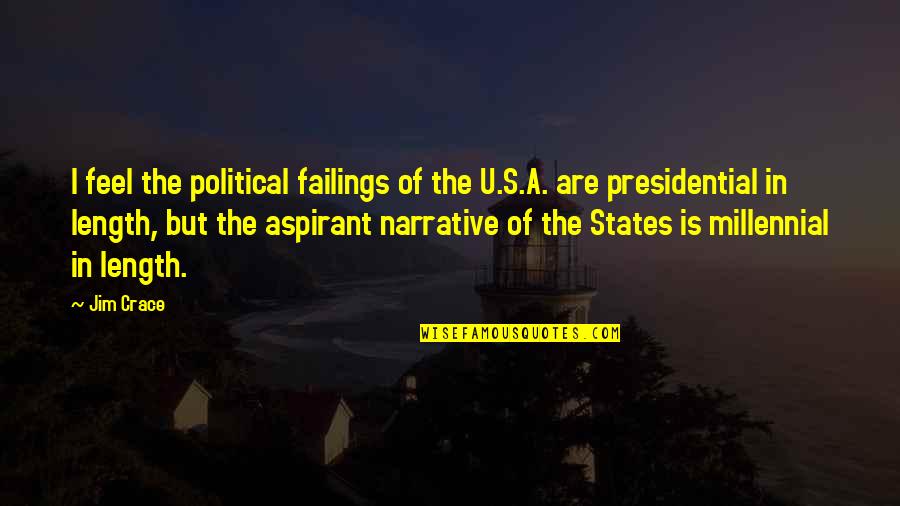 Presidential Political Quotes By Jim Crace: I feel the political failings of the U.S.A.