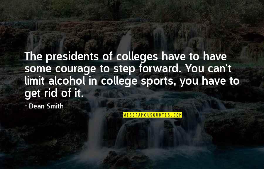 Presidents Quotes By Dean Smith: The presidents of colleges have to have some