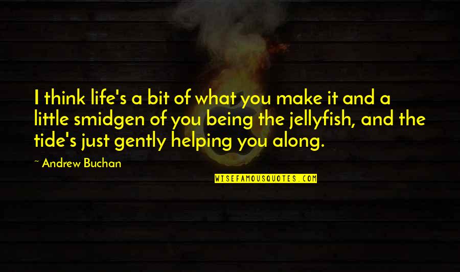 Presider Quotes By Andrew Buchan: I think life's a bit of what you