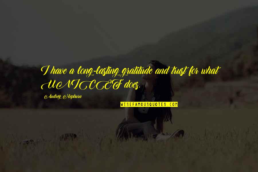Presiding Bishop Quotes By Audrey Hepburn: I have a long-lasting gratitude and trust for