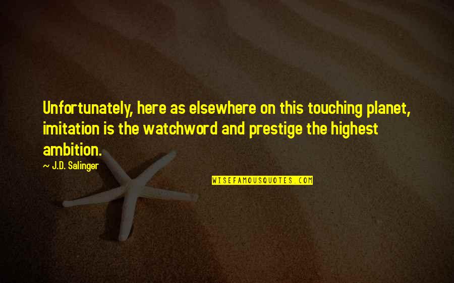 Presiding Episcopal Bishop Quotes By J.D. Salinger: Unfortunately, here as elsewhere on this touching planet, Presiding Episcopal Bishop Quotes By J.D. Salinger: Unfortunately, here as elsewhere on this touching planet,
