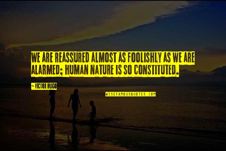 Presion Arterial Normal Quotes By Victor Hugo: We are reassured almost as foolishly as we Presion Arterial Normal Quotes By Victor Hugo: We are reassured almost as foolishly as we