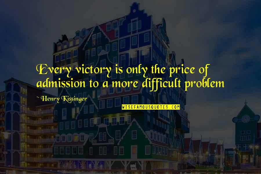 Presiona In English Quotes By Henry Kissinger: Every victory is only the price of admission Presiona In English Quotes By Henry Kissinger: Every victory is only the price of admission