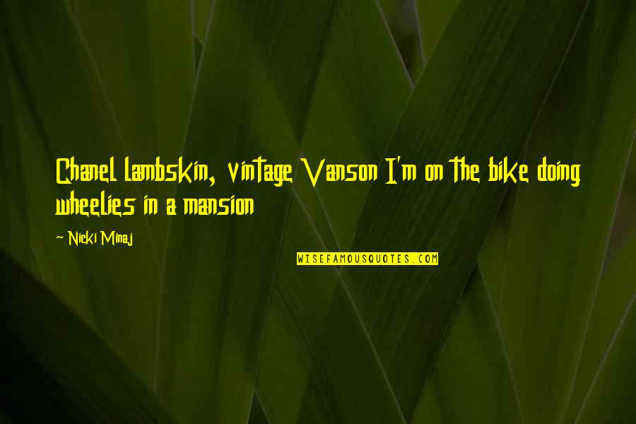 Presiona In English Quotes By Nicki Minaj: Chanel lambskin, vintage Vanson I'm on the bike