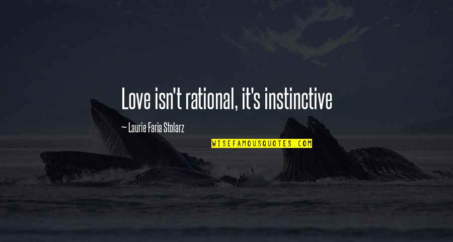 Presoaking Red Quotes By Laurie Faria Stolarz: Love isn't rational, it's instinctive Presoaking Red Quotes By Laurie Faria Stolarz: Love isn't rational, it's instinctive