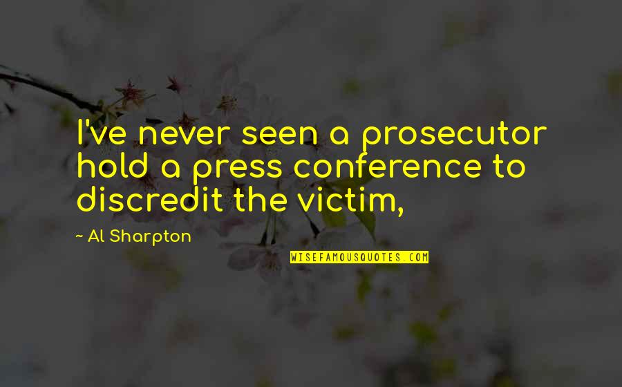 Press Conferences Quotes By Al Sharpton: I've never seen a prosecutor hold a press