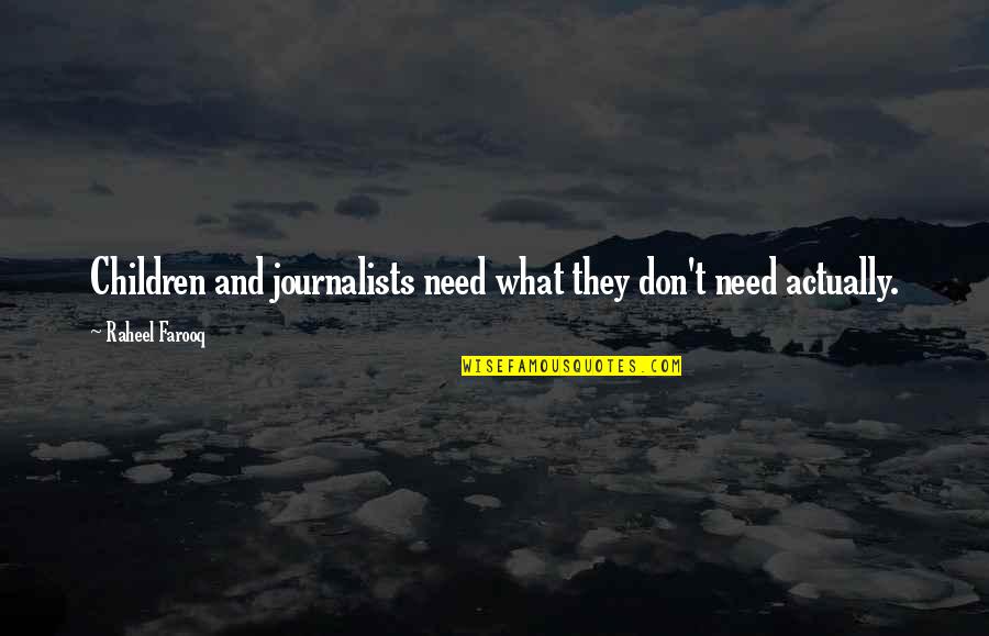 Press Media Quotes By Raheel Farooq: Children and journalists need what they don't need