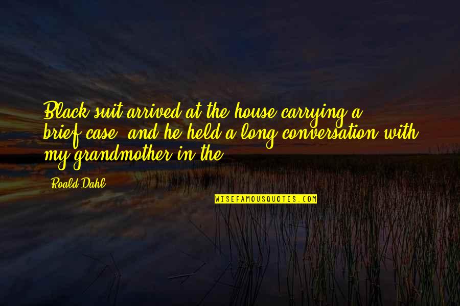 Press On Motivational Quote Quotes By Roald Dahl: Black suit arrived at the house carrying a Press On Motivational Quote Quotes By Roald Dahl: Black suit arrived at the house carrying a