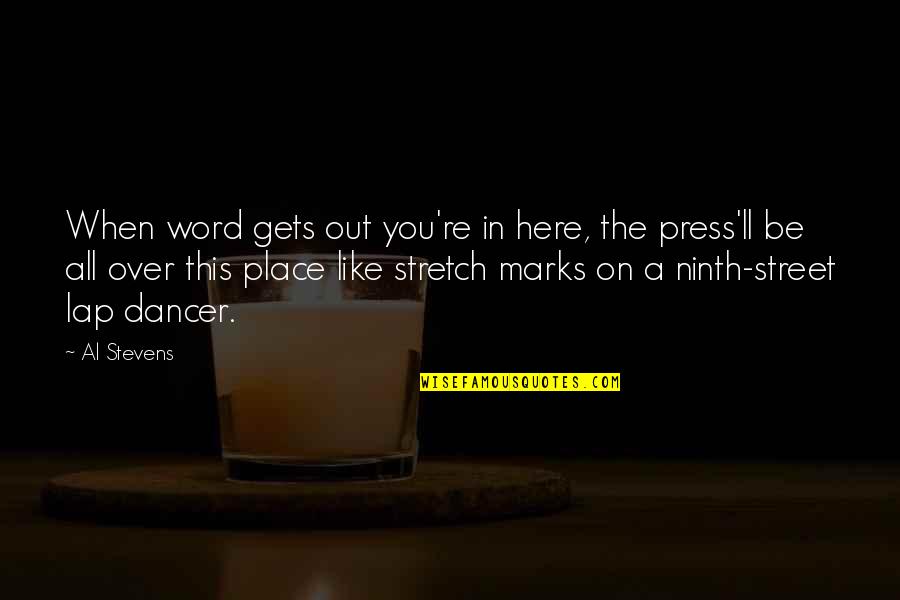 Press On Quotes By Al Stevens: When word gets out you're in here, the