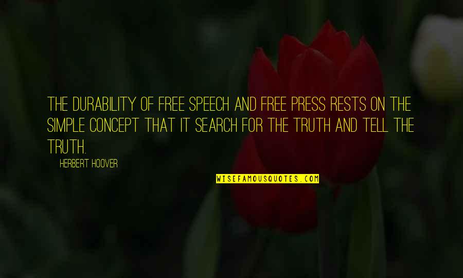 Press On Quotes By Herbert Hoover: The durability of free speech and free press