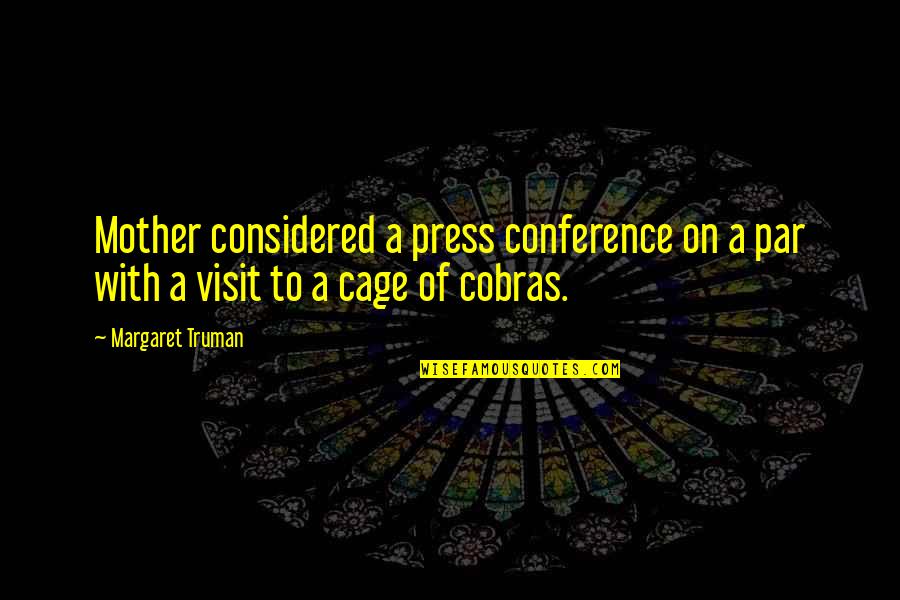 Press On Quotes By Margaret Truman: Mother considered a press conference on a par