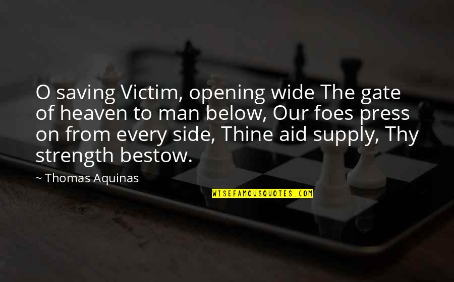 Press On Quotes By Thomas Aquinas: O saving Victim, opening wide The gate of