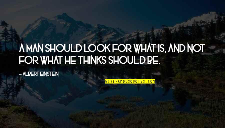 Press On Wall Quotes By Albert Einstein: A man should look for what is, and
