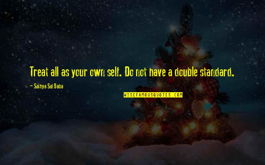 Press On Wall Quotes By Sathya Sai Baba: Treat all as your own self. Do not Press On Wall Quotes By Sathya Sai Baba: Treat all as your own self. Do not
