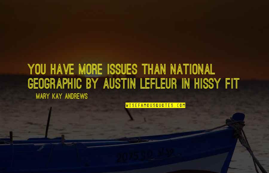 Press Release Quote Quotes By Mary Kay Andrews: You have more issues than National Geographic by Press Release Quote Quotes By Mary Kay Andrews: You have more issues than National Geographic by