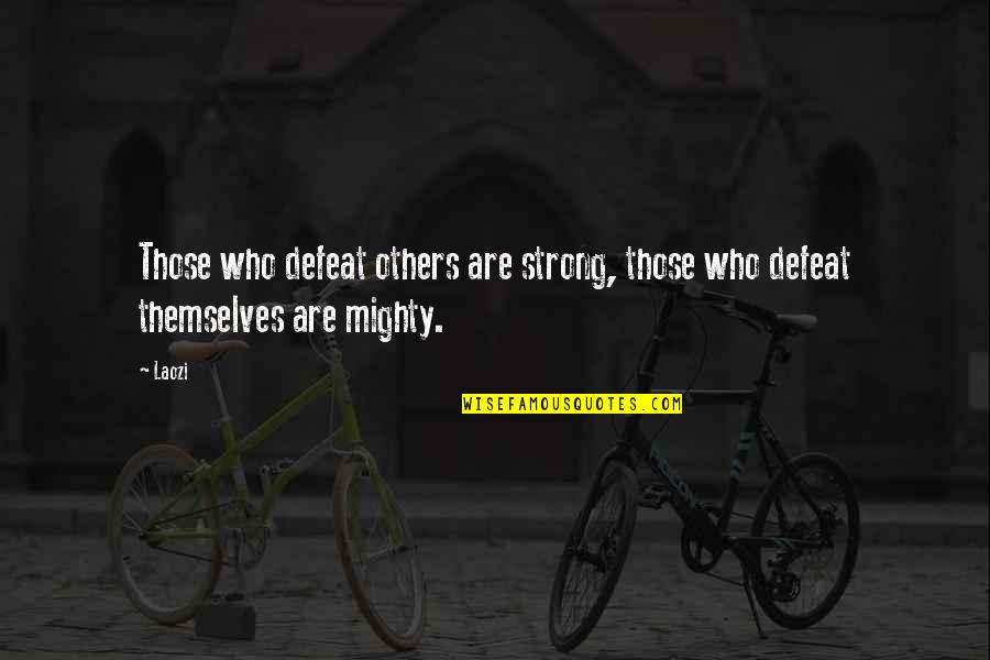 Press Releases Quotes By Laozi: Those who defeat others are strong, those who