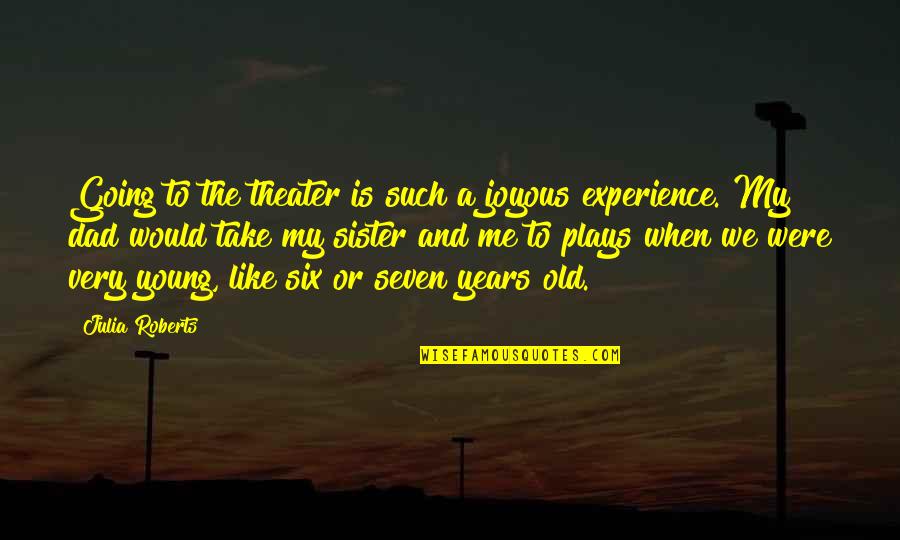 Pressa Armani Quotes By Julia Roberts: Going to the theater is such a joyous Pressa Armani Quotes By Julia Roberts: Going to the theater is such a joyous
