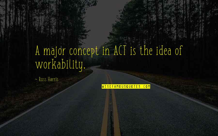 Pressalit Toilet Quotes By Russ Harris: A major concept in ACT is the idea Pressalit Toilet Quotes By Russ Harris: A major concept in ACT is the idea