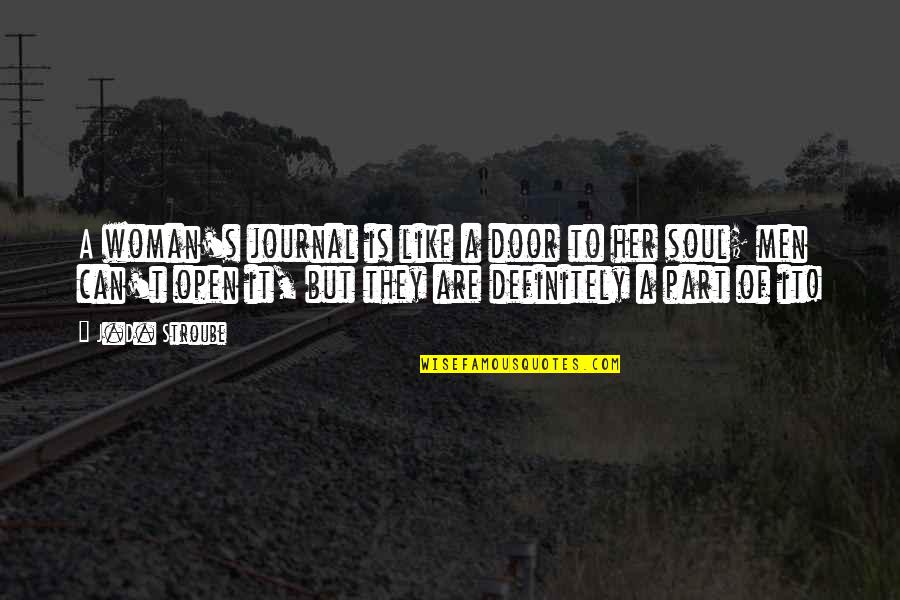 Pressentimentos Quotes By J.D. Stroube: A woman's journal is like a door to Pressentimentos Quotes By J.D. Stroube: A woman's journal is like a door to