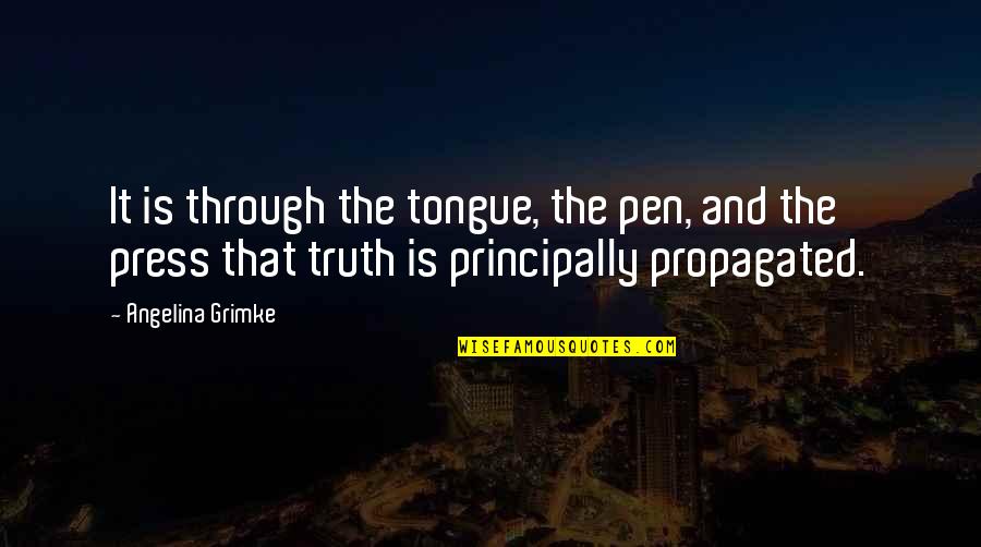 Presses Quotes By Angelina Grimke: It is through the tongue, the pen, and Presses Quotes By Angelina Grimke: It is through the tongue, the pen, and