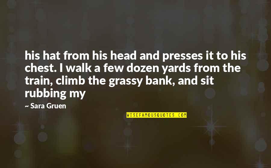 Presses Quotes By Sara Gruen: his hat from his head and presses it Presses Quotes By Sara Gruen: his hat from his head and presses it