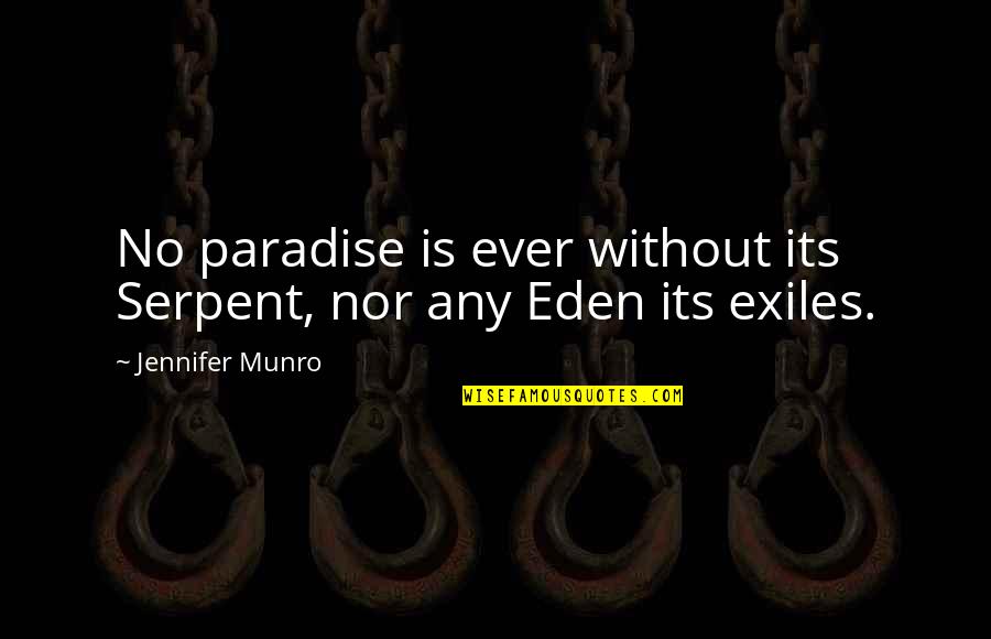 Pressfield Author Quotes By Jennifer Munro: No paradise is ever without its Serpent, nor Pressfield Author Quotes By Jennifer Munro: No paradise is ever without its Serpent, nor