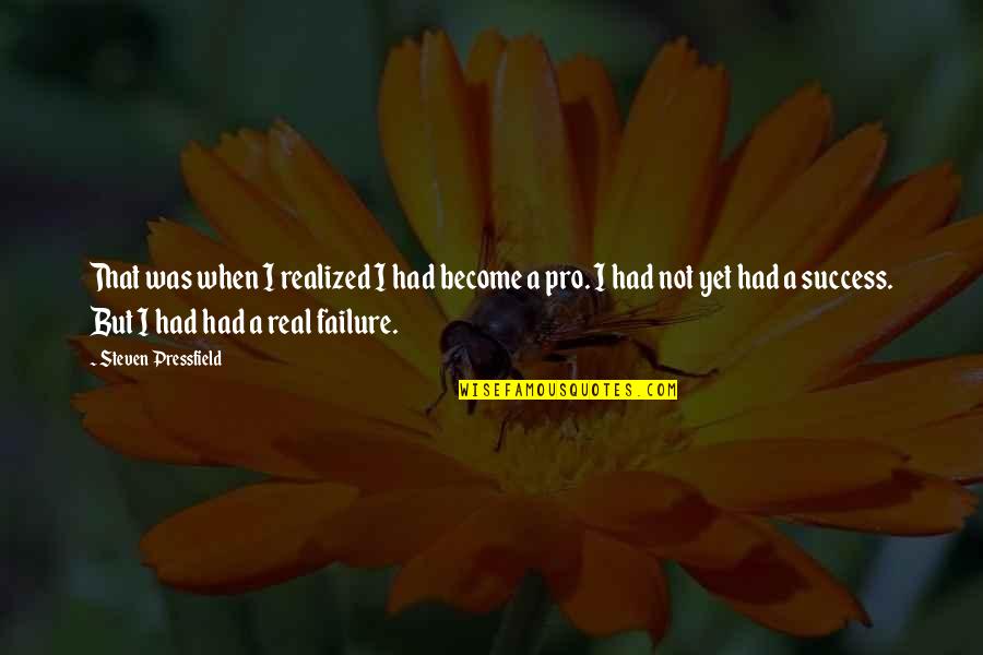 Pressfield Quotes By Steven Pressfield: That was when I realized I had become