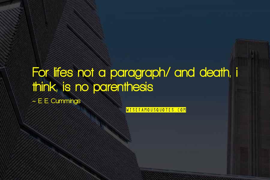 Pressfield Turning Pro Quotes By E. E. Cummings: For life's not a paragraph/ and death, i Pressfield Turning Pro Quotes By E. E. Cummings: For life's not a paragraph/ and death, i