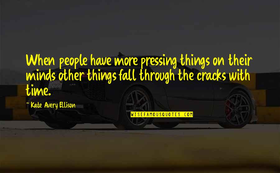 Pressing On Quotes By Kate Avery Ellison: When people have more pressing things on their