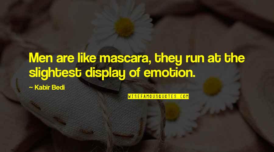 Pressings Combs Quotes By Kabir Bedi: Men are like mascara, they run at the