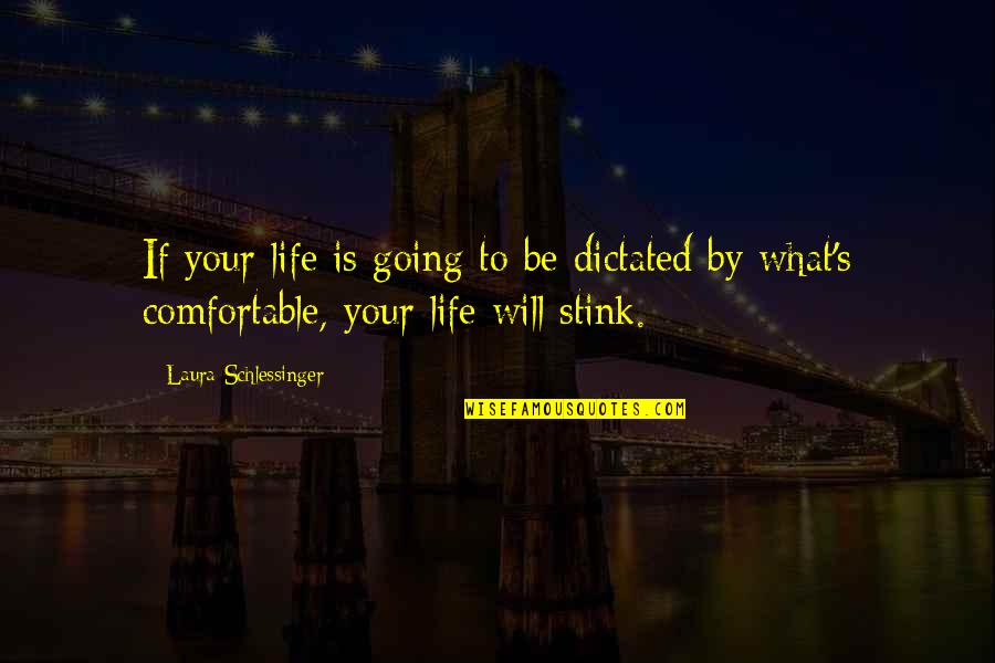 Pressione Idrostatica Quotes By Laura Schlessinger: If your life is going to be dictated