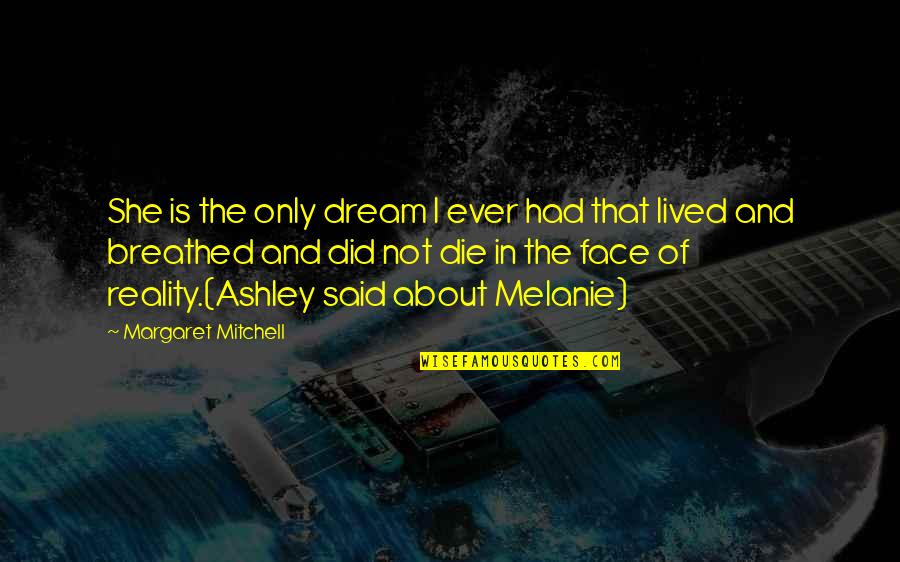 Pressione Idrostatica Quotes By Margaret Mitchell: She is the only dream I ever had