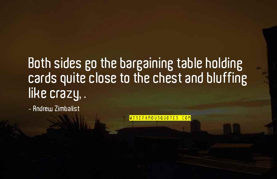 Pressure And Stress Quotes By Andrew Zimbalist: Both sides go the bargaining table holding cards