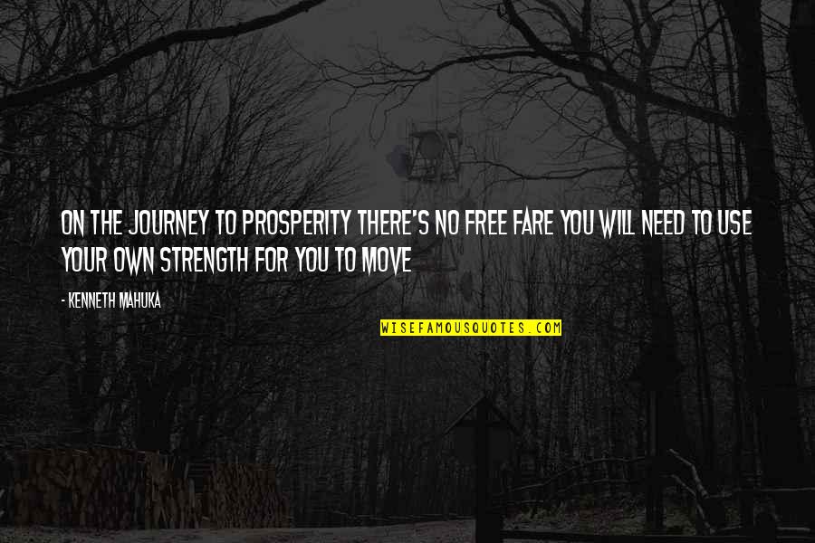 Pressure And Stress Quotes By Kenneth Mahuka: On the journey to prosperity there's no free