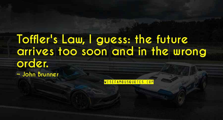 Pressure Of Society Quotes By John Brunner: Toffler's Law, I guess: the future arrives too