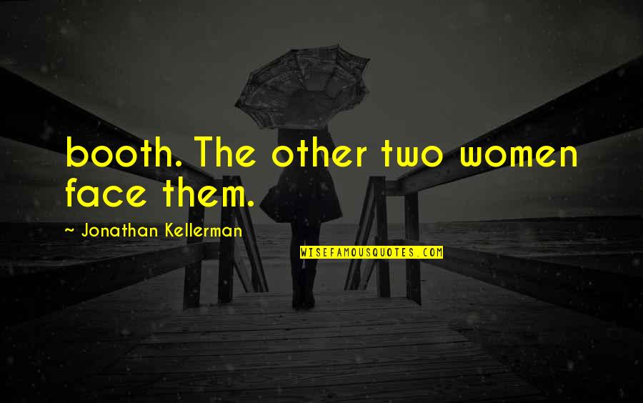 Pressure To Look Good Quotes By Jonathan Kellerman: booth. The other two women face them. Pressure To Look Good Quotes By Jonathan Kellerman: booth. The other two women face them.