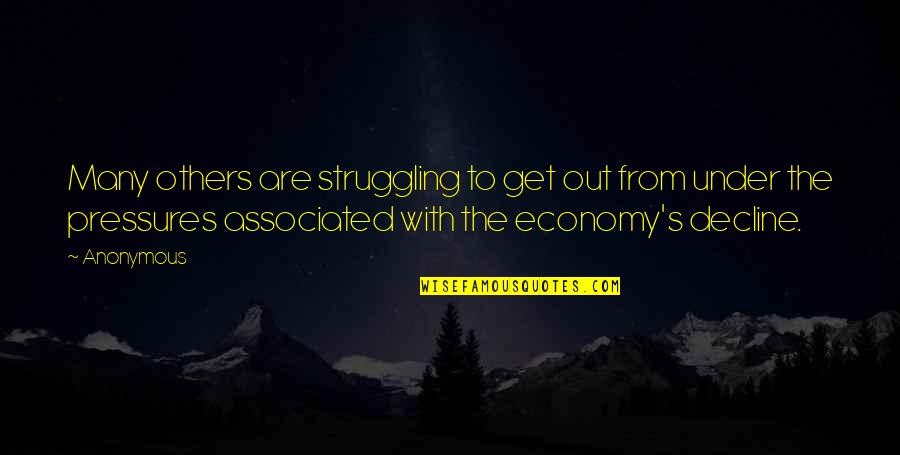 Pressures Quotes By Anonymous: Many others are struggling to get out from