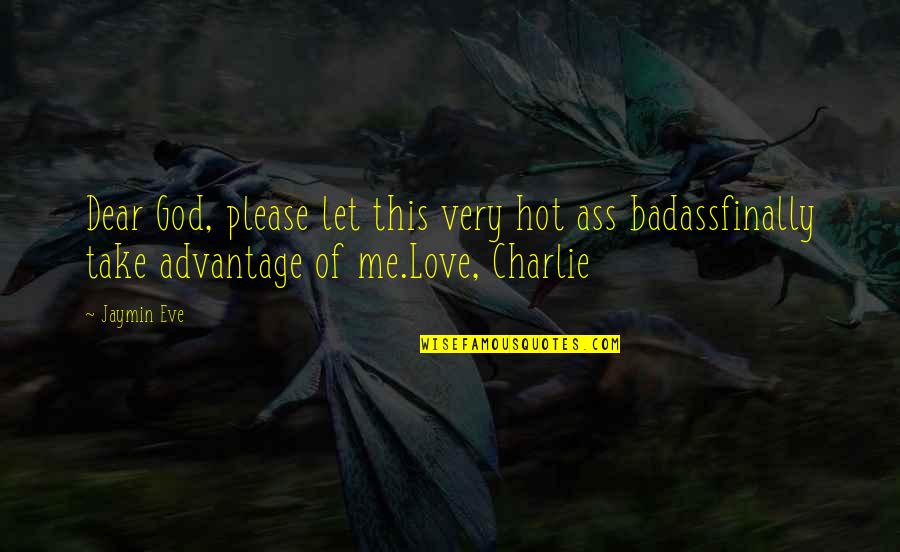 Prestamo Quotes By Jaymin Eve: Dear God, please let this very hot ass Prestamo Quotes By Jaymin Eve: Dear God, please let this very hot ass