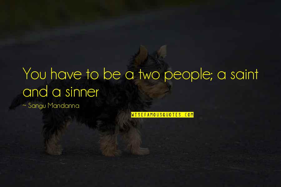 Prestanombre Quotes By Sangu Mandanna: You have to be a two people; a Prestanombre Quotes By Sangu Mandanna: You have to be a two people; a