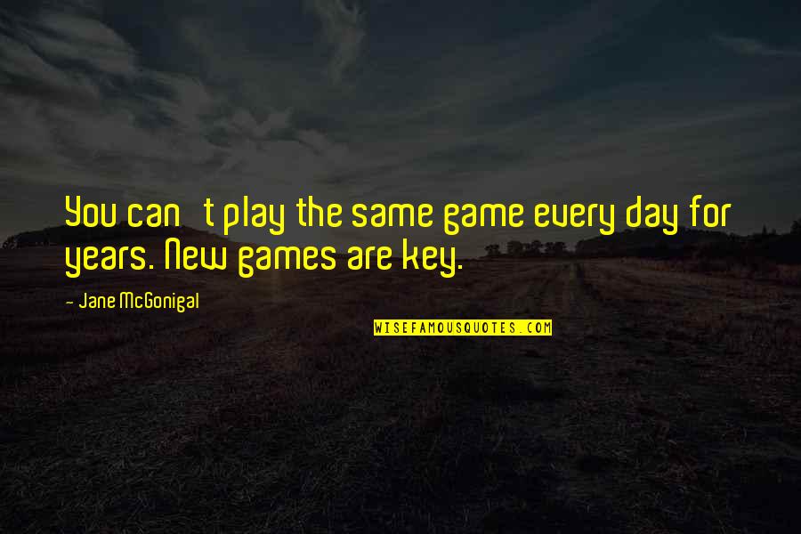 Prestar In English Quotes By Jane McGonigal: You can't play the same game every day