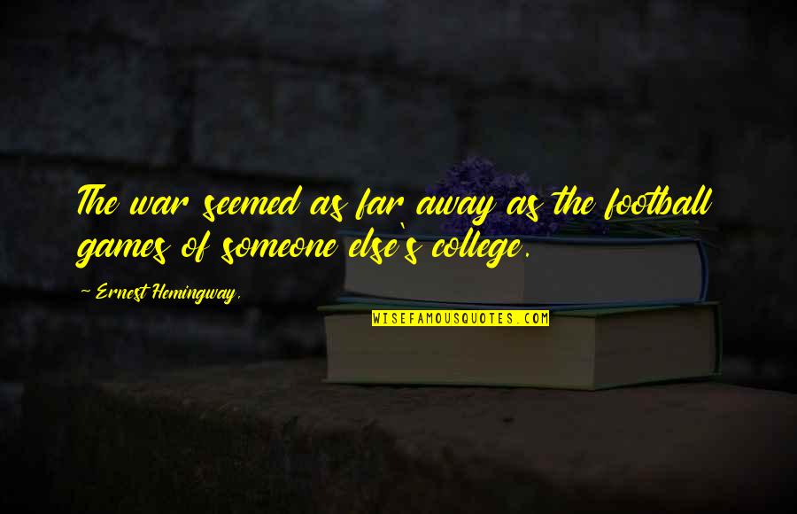Prestatori Quotes By Ernest Hemingway,: The war seemed as far away as the