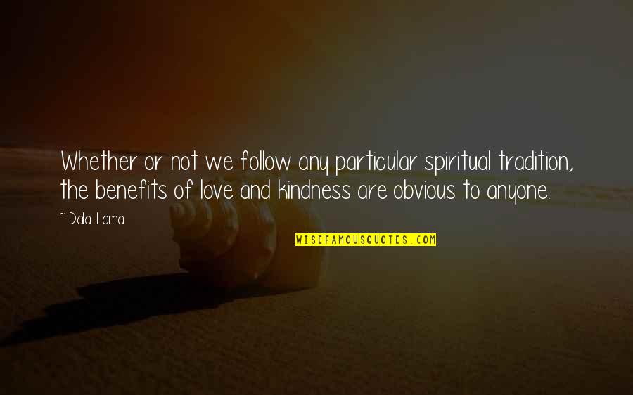 Presten Atencion Quotes By Dalai Lama: Whether or not we follow any particular spiritual