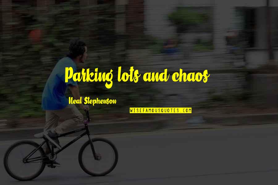 Prestenbach Island Quotes By Neal Stephenson: Parking lots and chaos. Prestenbach Island Quotes By Neal Stephenson: Parking lots and chaos.