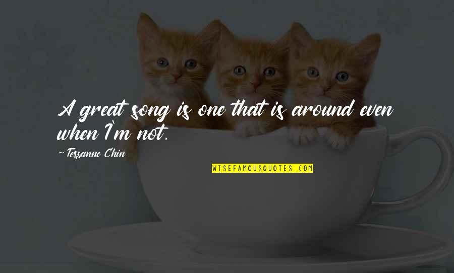 Prestenbach Quotes By Tessanne Chin: A great song is one that is around Prestenbach Quotes By Tessanne Chin: A great song is one that is around