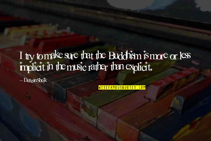 Prestera Quotes By Duncan Sheik: I try to make sure that the Buddhism Prestera Quotes By Duncan Sheik: I try to make sure that the Buddhism