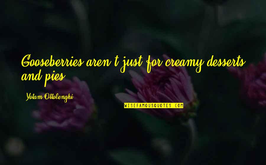 Presteza Sinonimo Quotes By Yotam Ottolenghi: Gooseberries aren't just for creamy desserts and pies. Presteza Sinonimo Quotes By Yotam Ottolenghi: Gooseberries aren't just for creamy desserts and pies.