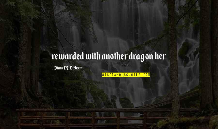 Prestia Online Quotes By Diane M. Dickson: rewarded with another drag on her Prestia Online Quotes By Diane M. Dickson: rewarded with another drag on her