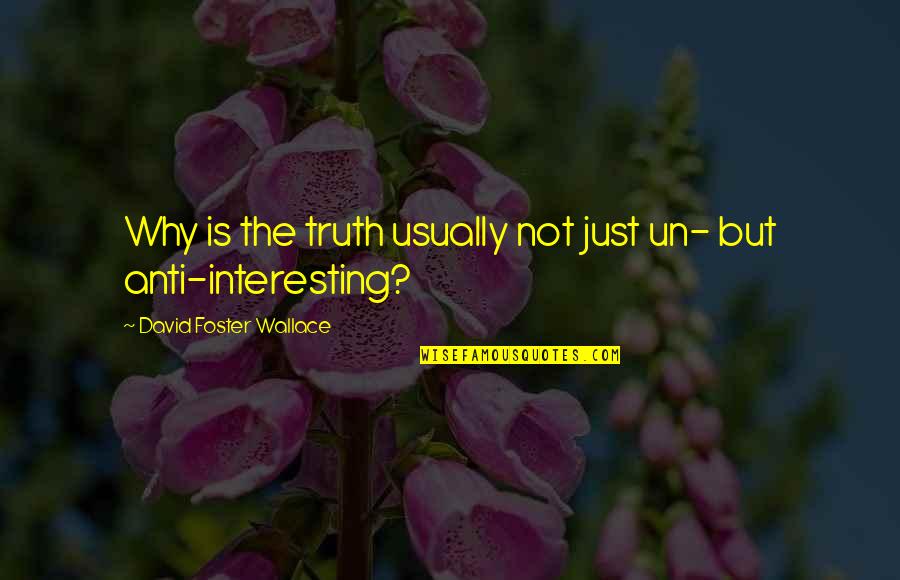 Prestidigitation Quotes By David Foster Wallace: Why is the truth usually not just un- Prestidigitation Quotes By David Foster Wallace: Why is the truth usually not just un-