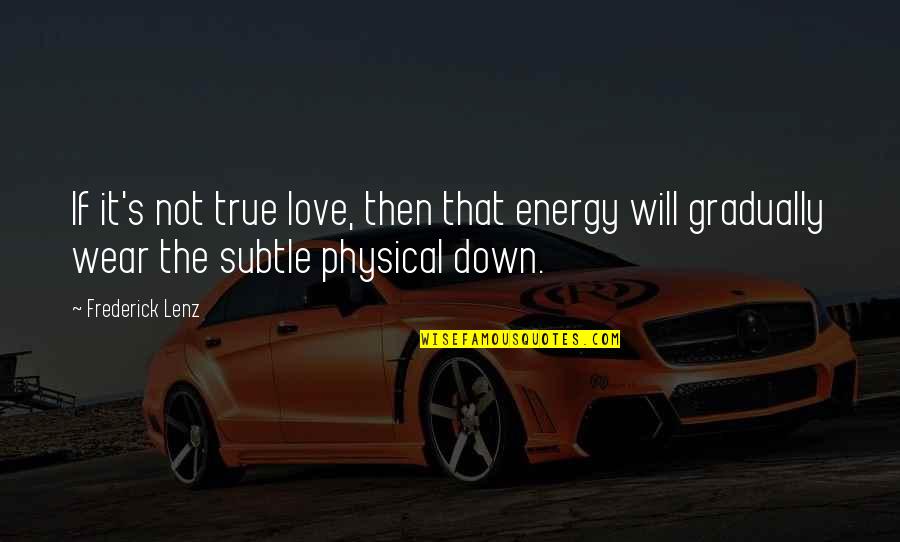 Prestidigitation Spell Quotes By Frederick Lenz: If it's not true love, then that energy